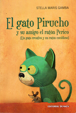 El gato Pirucho y su amigo el ratón Perico (un gato creativo y un ratón envidioso)