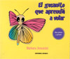 El gusanito que aprendió a volar - Bárbara Elina Antonini