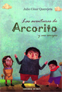 Las aventuras de Arcorito y sus amigos - Julio César Querejeta