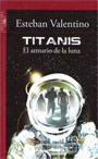 Titanis. El armario de la luna. - Esteban Valentino