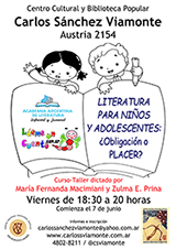 Curso Taller LITERATURA PARA NIÑOS Y ADOLESCENTES ¿OBLIGACIÓN O PLACER? por María Fernanda Macimiani y Zulma E. Prina en CENTRO CULTURAL Y BIBLIOTECA POPULAR CARLOS SÁNCHEZ VIAMONTE