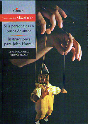 Seis personajes en busca de autor. Instrucciones para John Howell . Luigi Pirandello / Julio Cortázar